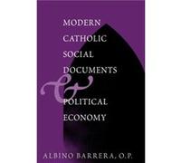 Modern Catholic Social Documents and Political Economy by Albino F. Barrera Albino Barrera (Auteur)