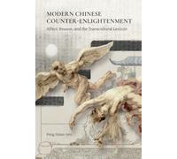 Modern Chinese Counter-Enlightenment: Affect, Reason, And The Transcultural Lexicon