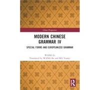 Modern Chinese Grammar IV by WANG Li WANG Li (Auteur)