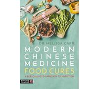 Modern Chinese Medicine Food Cures: A Personalized Approach to Nutrition