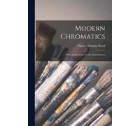 Modern Chromatics: With Applications To Art And Industry