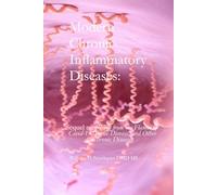 Modern Chronic Inflammatory Diseases: Are an Infection?: Sequel to: Rising from the Flames of Covid-19, Lyme Disease, and Other Chronic Diseases