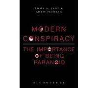 Modern Conspiracy: The Importance of Being Paranoid by Dr. Emma A. Jane NEUF