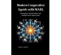 Modern Cooperative Agents With Marl: Solving Real-World Problems With Intelligent Multi-Agent Teams