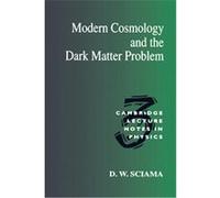 Modern Cosmology and the Dark Matter Problem, Cambridge Lecture Notes in Physics 3 D. W. Sciama (Auteur)