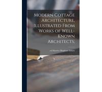 Modern Cottage Architecture, Illustrated From Works Of Well-Known Architects;