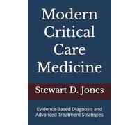 Modern Critical Care Medicine: Evidence-Based Diagnosis and Advanced Treatment Strategies