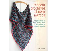 Modern Crocheted Shawls And Wraps: 35 Stylish Ways To Keep Warm, From Lacy Shawls To Chunky Afghans