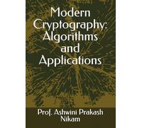 Modern Cryptography: Algorithms and Applications