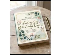 Modern Daily Gratitude Journal: Finding Joy in Every Day: A Daily Practice to Cultivate Mindfulness, Appreciation, and Positive Thoughts