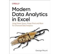 Modern Data Analytics in Excel: Using Power Query, Power Pivot and More for Enhanced Data Analytics