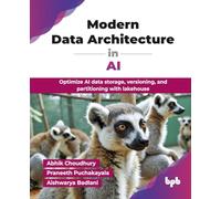 Modern Data Architecture in AI: Optimize AI data storage, versioning, and partitioning with lakehouse (English Edition)