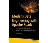 Modern Data Engineering with Apache Spark by Scott Haines Scott Haines (Auteur)