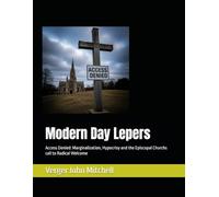 Modern Day Lepers: Access Denied: Marginalization, Hypocrisy and the Episcopal Churchs call to Radical Welcome