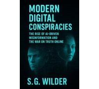 Modern Digital Conspiracies: QAnon, Deepfakes & Secret Networks: The Rise of AI-Driven Misinformation and the War on Truth Online