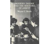Modern Dogma and the Rhetoric of Assent by Wayne C. Booth Paperback Book Wayne C. Booth (Auteur)