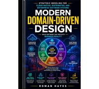 Modern Domain-Driven Design: Strategic Modeling for Cloud-Native, Distributed, and Enterprise Software Systems