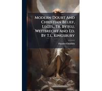 Modern Doubt And Christian Belief, Lects., Tr. By H.u. Weitbrecht And Ed. By T.l. Kingsbury