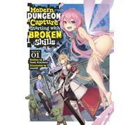 Modern Dungeon Capture Starting with Broken Skills (Light Novel) Vol. 1