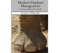 Modern Elephant Management: A Guide to Elephant Foot Health