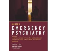 Modern Emergency Psychiatry: A Practical Textbook of Psychiatric Crisis Assessment, Acute Presentations, Risk Evaluation, and Emergency Management
