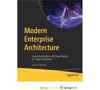 Modern Enterprise Architecture Using DevSecOps and CloudNative in Large Enterprises Modern Enterprise Architecture Using DevSecOps and CloudNative in Large Enterprises (Auteur)