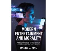 Modern Entertainment and Morality: Understanding the Ethical Impacts of Media in Contemporary Society