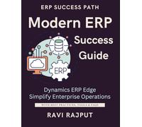 Modern ERP Success Guide: Master Dynamics 365 ERP Today | Streamline Operations Easily Now | Modernize Business Processes Fast | Accelerate Growth with Dynamics | ERP Simplified for Success