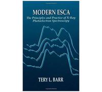 Modern Escathe Principles And Practice Of X-Ray Photoelectron Spectroscopy
