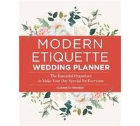Modern Etiquette Wedding Planner The Essential Organizer to Make Your Day Special for Everyone by Elisabeth Kramer Elisabeth Kramer (Auteur)