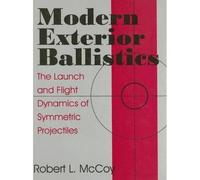 Modern Exterior Ballistics: The Launch and Flight Dynamics of Symmetric Projectiles