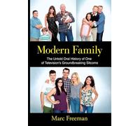 Modern Family: The Untold Oral History of One of Television's Groundbreaking Sitcoms