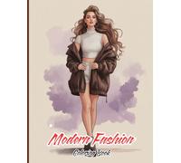 Modern Fashion Coloring Book for Adults: Chic Streetwear, Elegant Dresses, Stylish Outfits, and Contemporary Hairstyles for Creativity, Relaxation, and Stress Relief