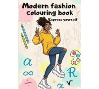 Modern fashion colouring book. Express yourself. Color the models and their styles: 200 pages/ 100 styles