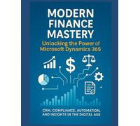 "Modern Finance Mastery: Unlocking the Power of Microsoft Dynamics 365": Appeals to aspirational readers