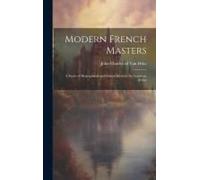 Modern French Masters; A Series Of Biographical And Critical Reviews By American Artists