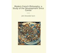 Modern French Philosophy: a Study of the Development Since Comte