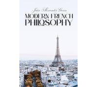 Modern French Philosophy (Annotated): A study of the Development since Comte