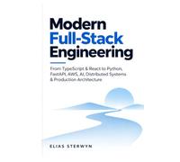 Modern Full-Stack Engineering: From TypeScript & React to Python, FastAPI, AWS, AI, Distributed Systems & Production Architecture