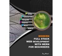 Modern Full Stack Web Development With Mern For Beginners: Develop Real-World Projects With Html, Tailwind Css, Mongodb, Express, React, And Node.Js