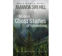 Modern Ghost Stories of Yellowstone Not All Who Wander are Living - Amanda Siri Hill - Knotted Inkwell Press - ebook (ePub) - Livre