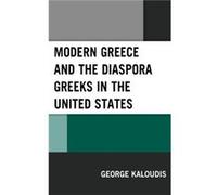 Modern Greece and the Diaspora Greeks in the United States by George Kaloudis George Kaloudis (Auteur)