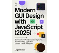 Modern GUI Design with JavaScript (2025): Complete Guide to Interface Development | Build 12 Desktop Applications | Electron & Node.js Projects