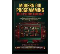 Modern GUI Programming with Python and KIVY: Craft Sl ross-Platform Apps for Desktop and Mobile