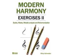 MODERN HARMONY EXERCISES II: Scales, Modes, Melodic analysis and Reharmonization