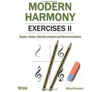 Modern Harmony Exercises Ii: Scales, Modes, Melodic Analysis And Reharmonization
