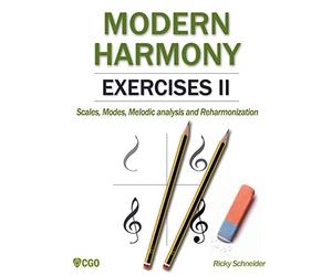 MODERN HARMONY EXERCISES II: Scales, Modes, Melodic analysis and Reharmonization