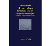 Modern Hebrew for Biblical Scholars: An Annotated Chrestomathy With an Outline Grammar and a Glossary