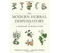 Modern Herbal Dispensatory: A Medicine-Making Guide - [Version Originale] Inconnu (Auteur)