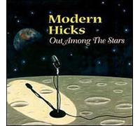 Modern Hicks - Out Among the Stars